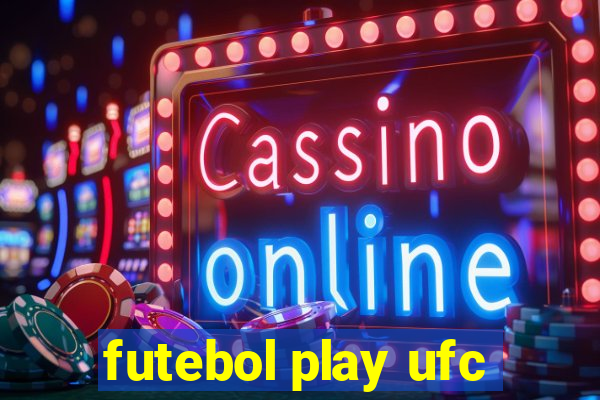 futebol play ufc